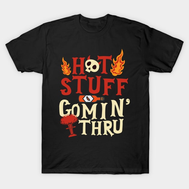 Hot Stuff Coming Through T-Shirt by thingsandthings